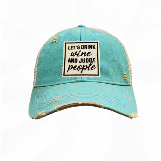 Let's Drink Wine and Judge People Trucker Hats - 6 Colors