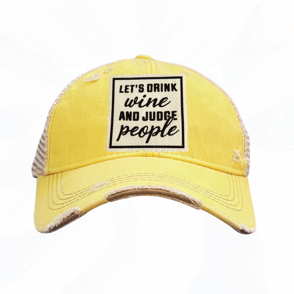 Let's Drink Wine and Judge People Trucker Hats - 6 Colors