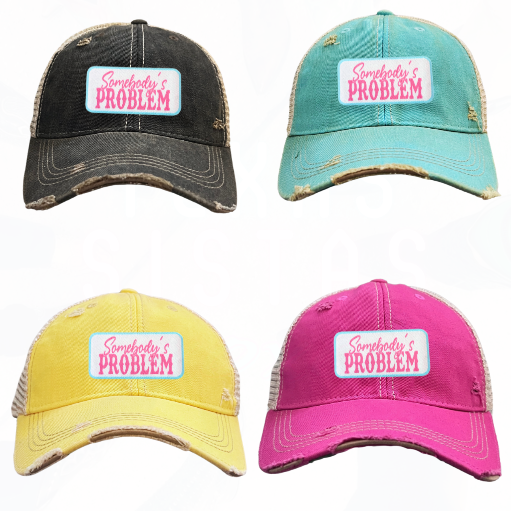 Somebody's PROBLEM Trucker HAT