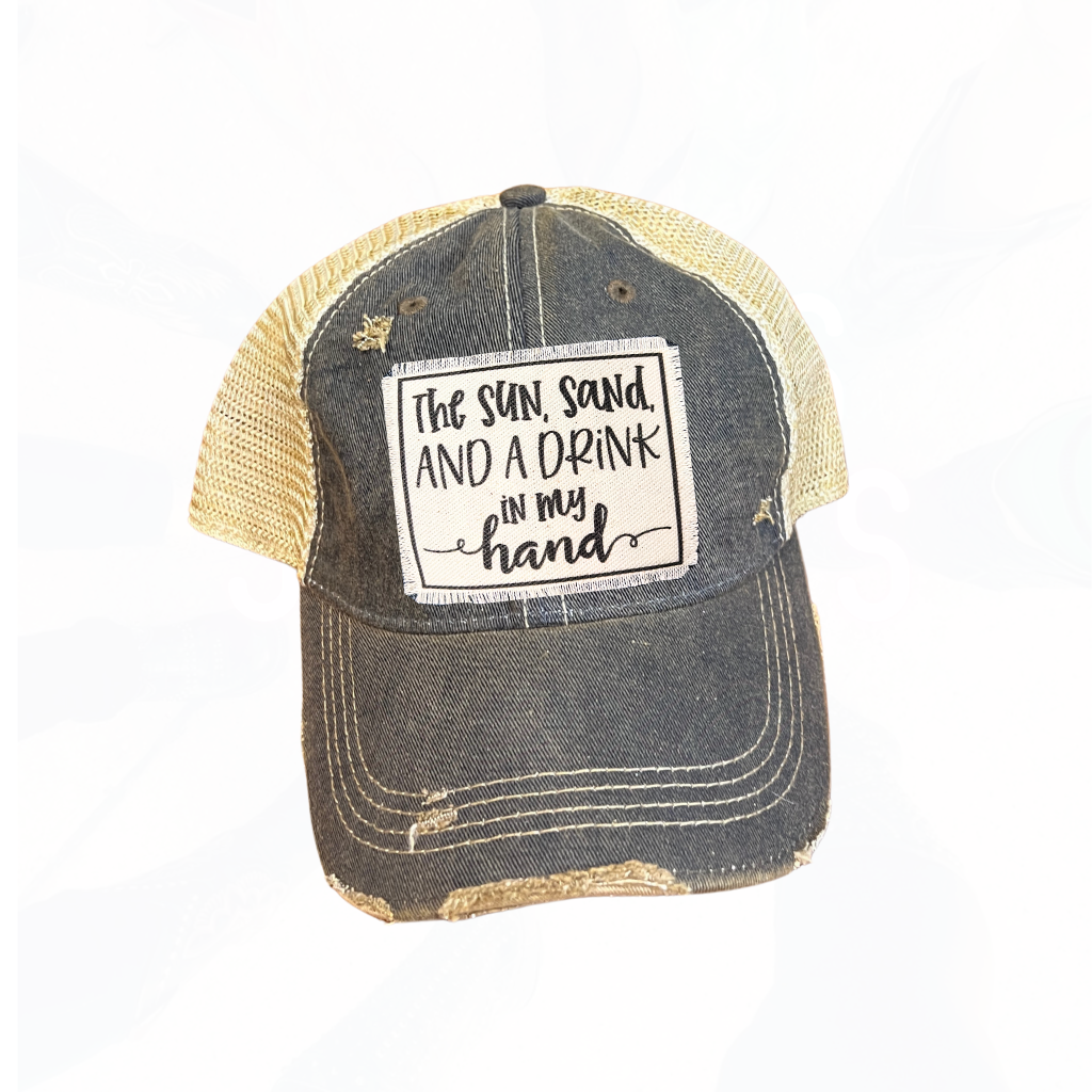 The Sun, Sand, AND A DRINK in My hand Distressed Trucker Cap