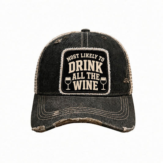 MOST LIKELY TO DRINK ALL THE WINE distressed trucker hat - Black