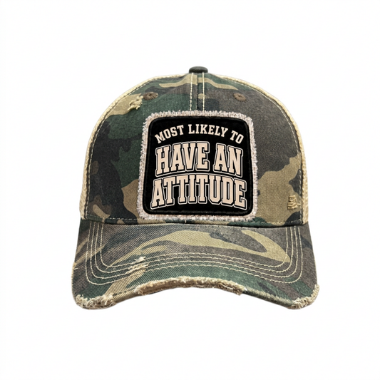MOST LIKELY TO HAVE AN ATTITUDE distressed trucker hat - Camo