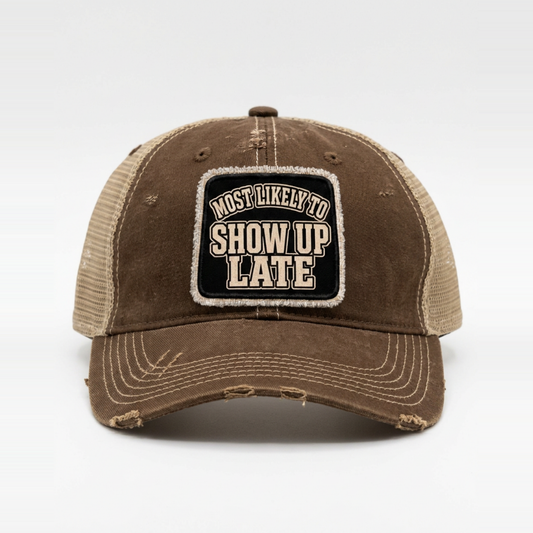 MOST LIKELY TO SHOW UP LATE distressed trucker hat - Brown