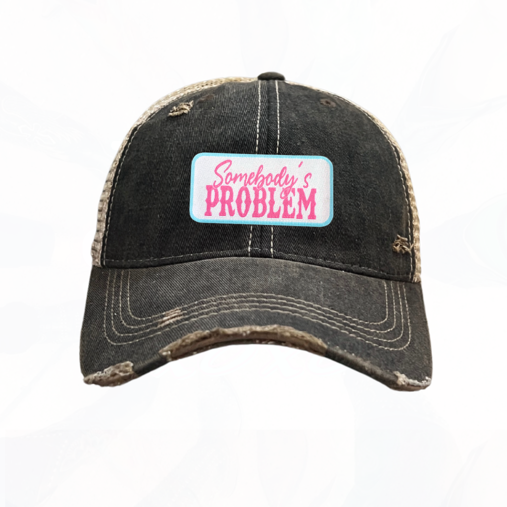 Somebody's PROBLEM Trucker HAT