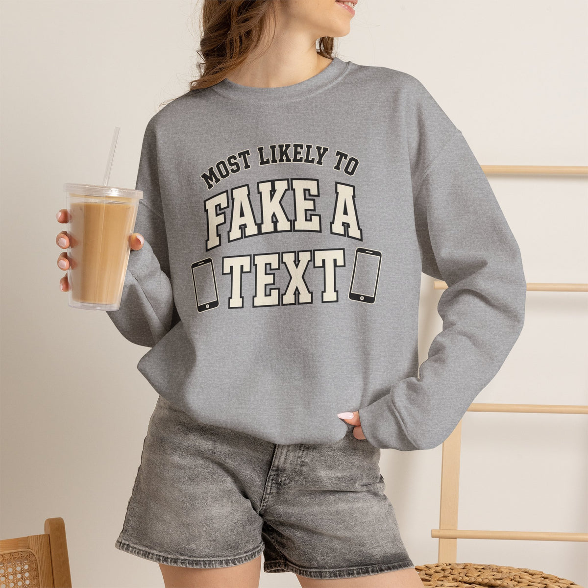 Most Likely To Fake A Text Sweatshirt - Funny Crewneck
