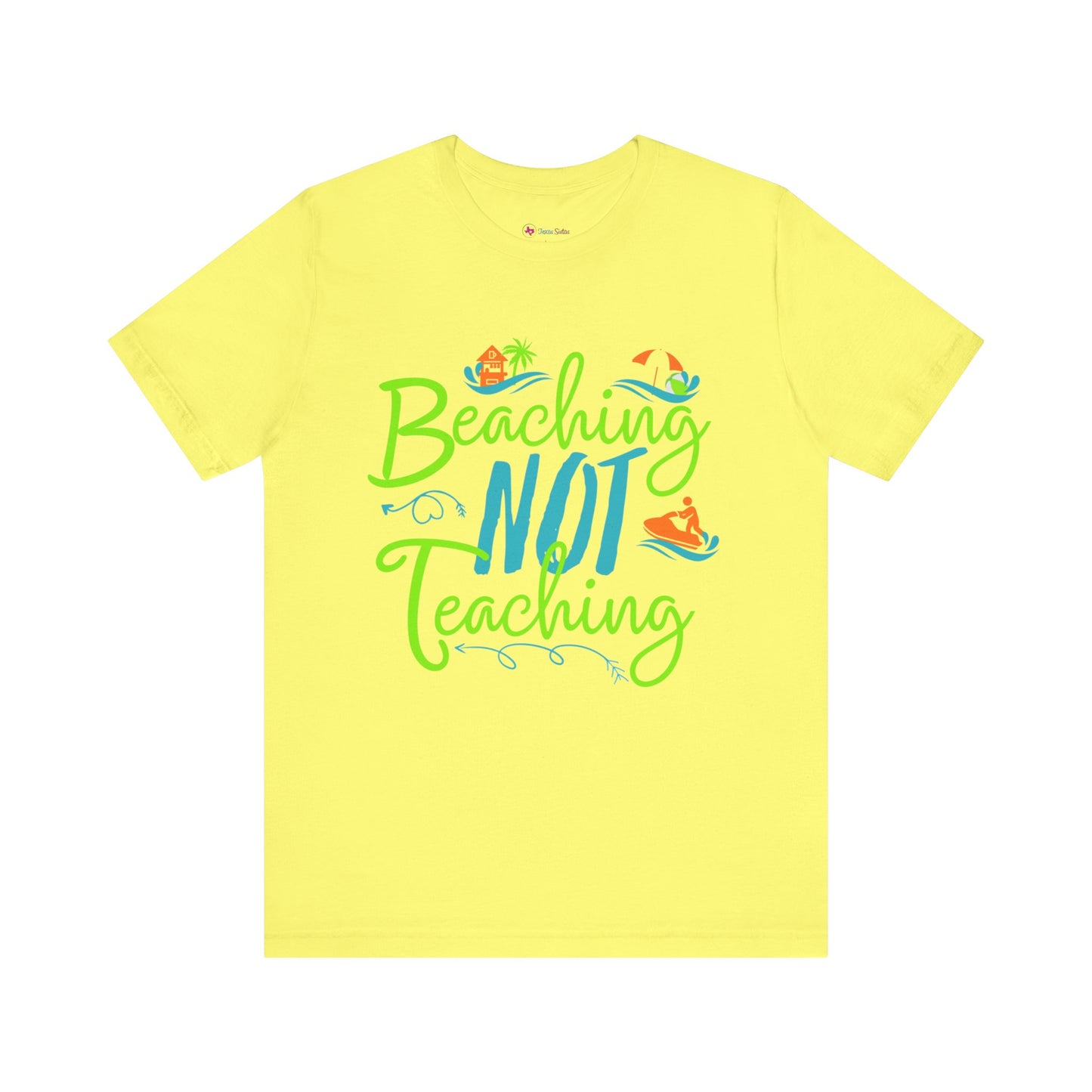 Beaching Not Teaching T-Shirt