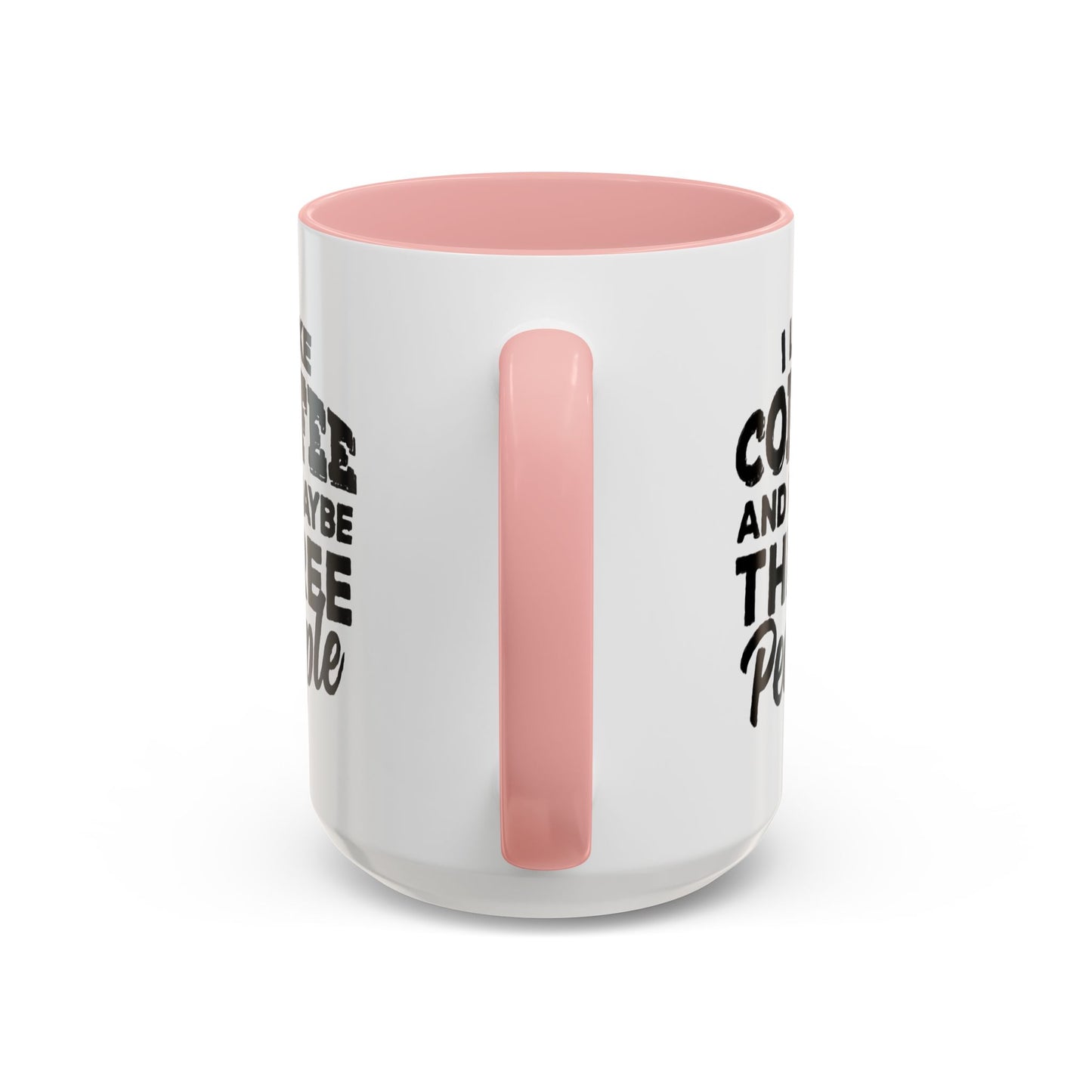 I Like Coffee and Maybe Three People Coffee Mug - Lot's of Colors
