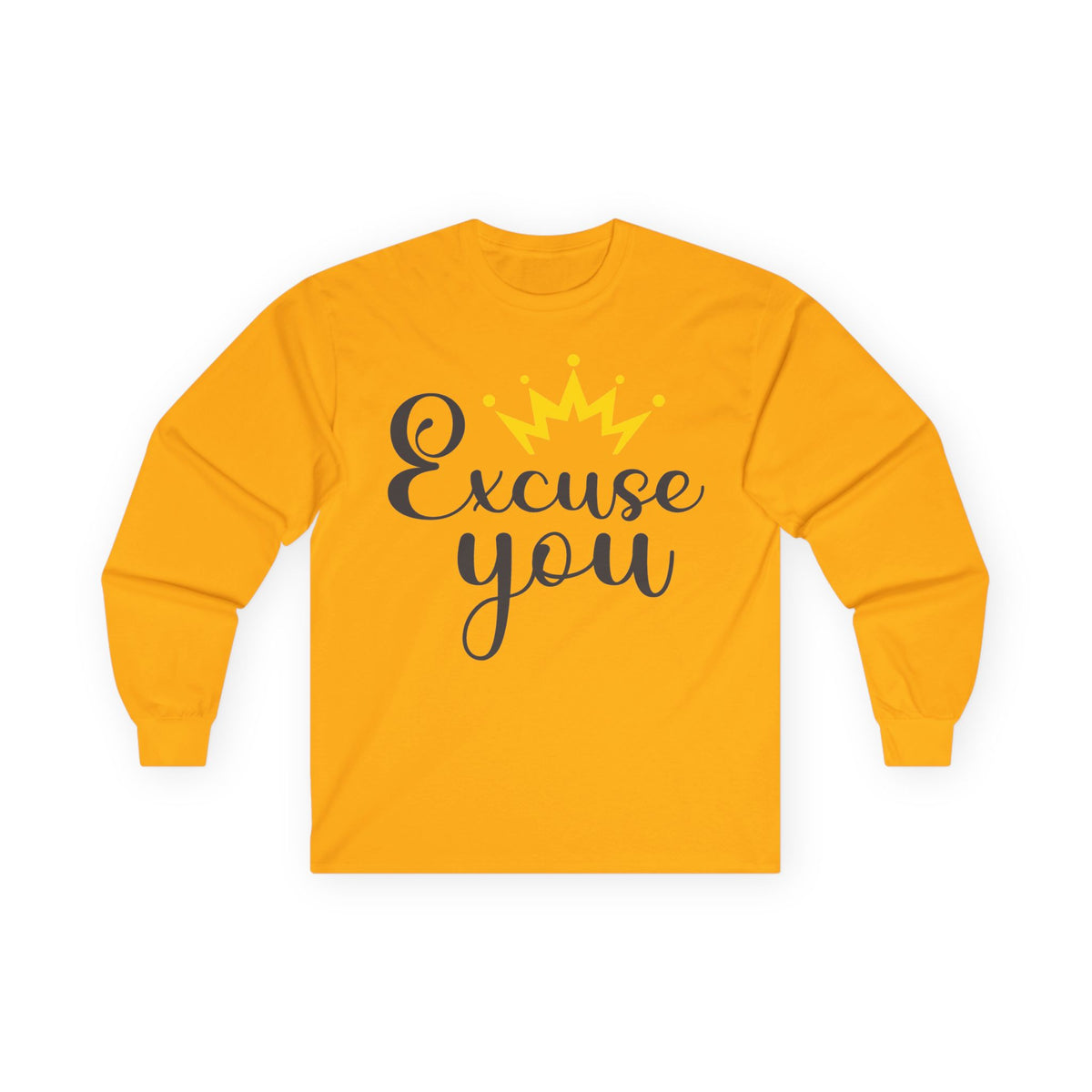 Excuse You Funny Long Sleeve T- Shirt