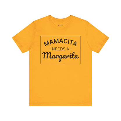 MAMACITA NEEDS A MARGARITA T-Shirt