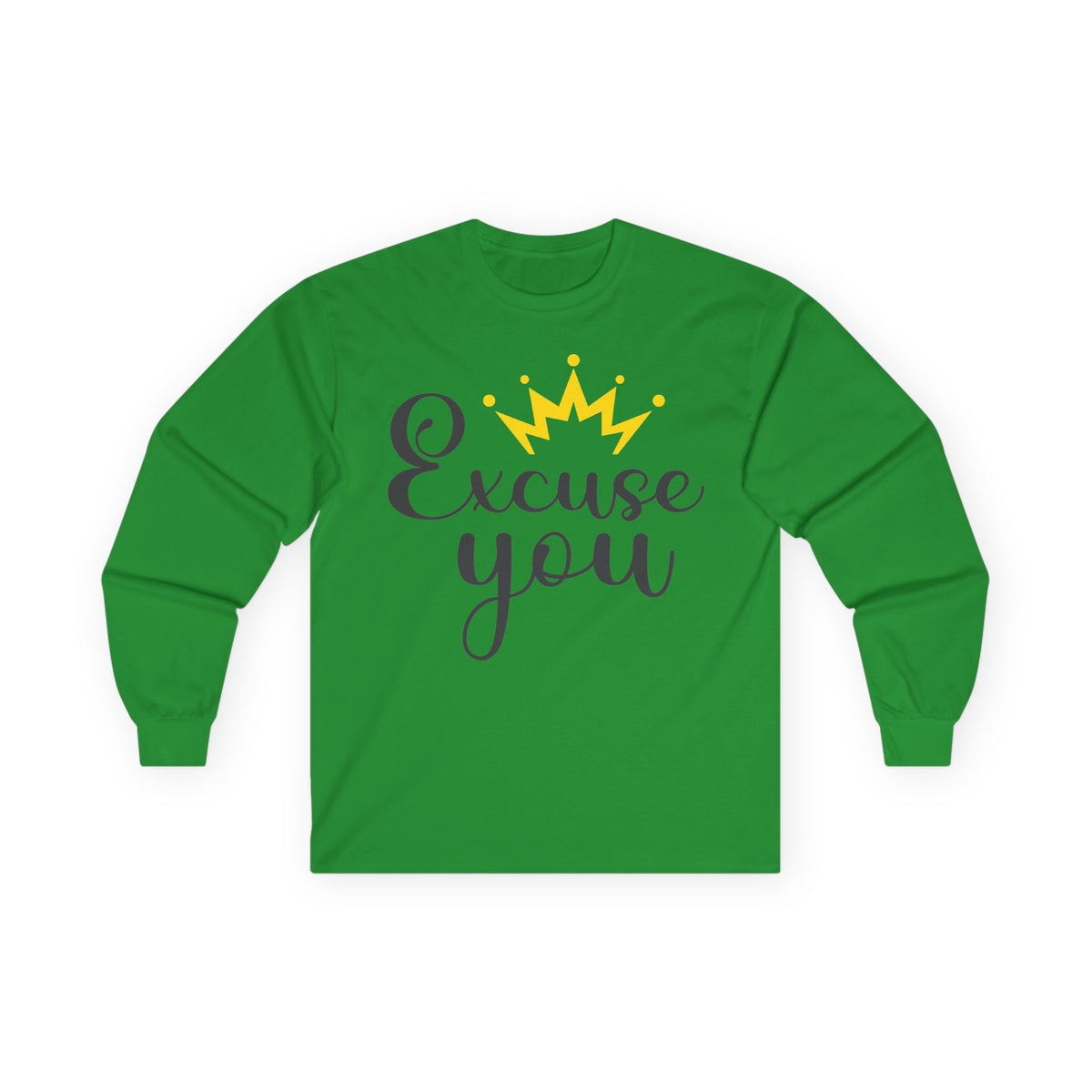Excuse You Funny Long Sleeve T- Shirt