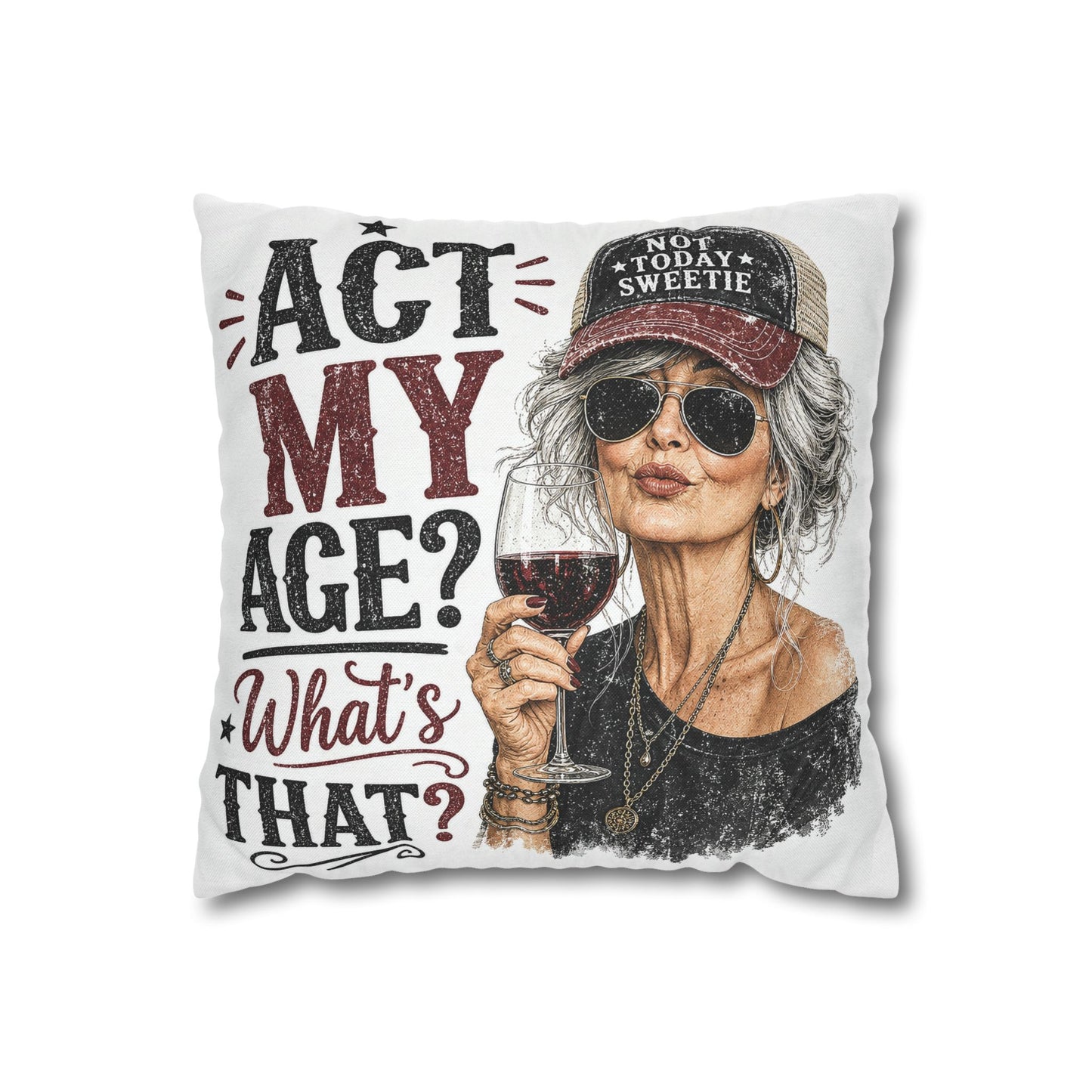 Act My Age? What’s That?’ Decorative Pillowcase — Sassy Wine-Loving Grandma Accent Pillow