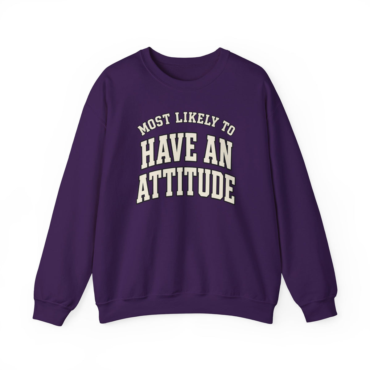 Most Likely To Have An Attitude Sweatshirt - Funny Crewneck