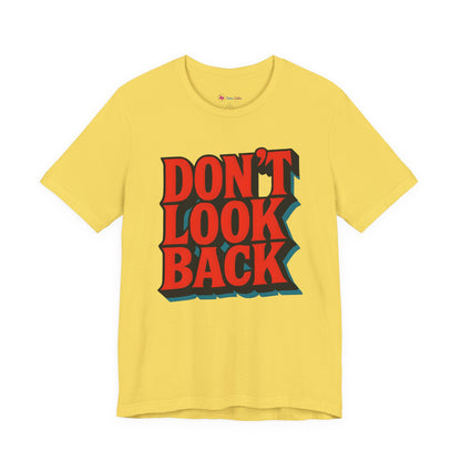 DONT LOOK BACK Tee — Motivational Graphic T-Shirt