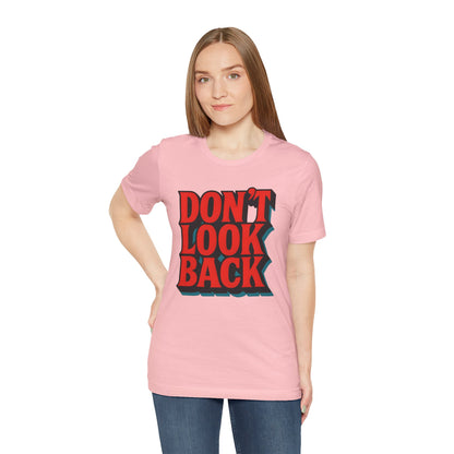 DONT LOOK BACK Tee — Motivational Graphic T-Shirt