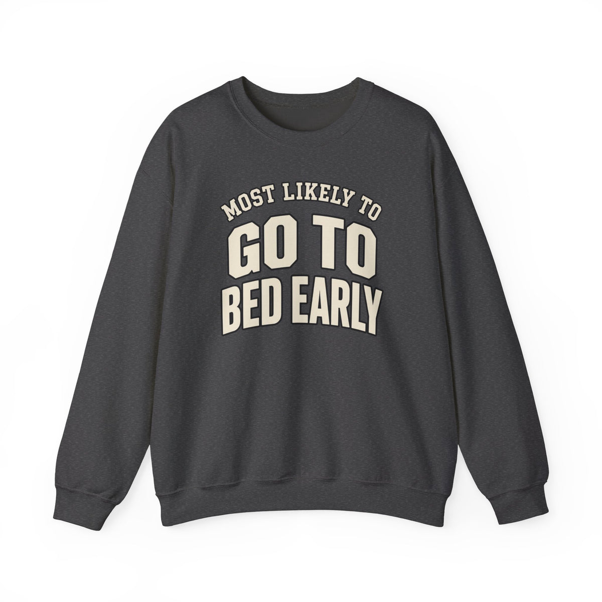 Most Likely To Go To Bed Early Sweatshirt - Funny Crewneck