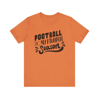 Football Is My Favorite Season T-Shirt - Lots of Colors