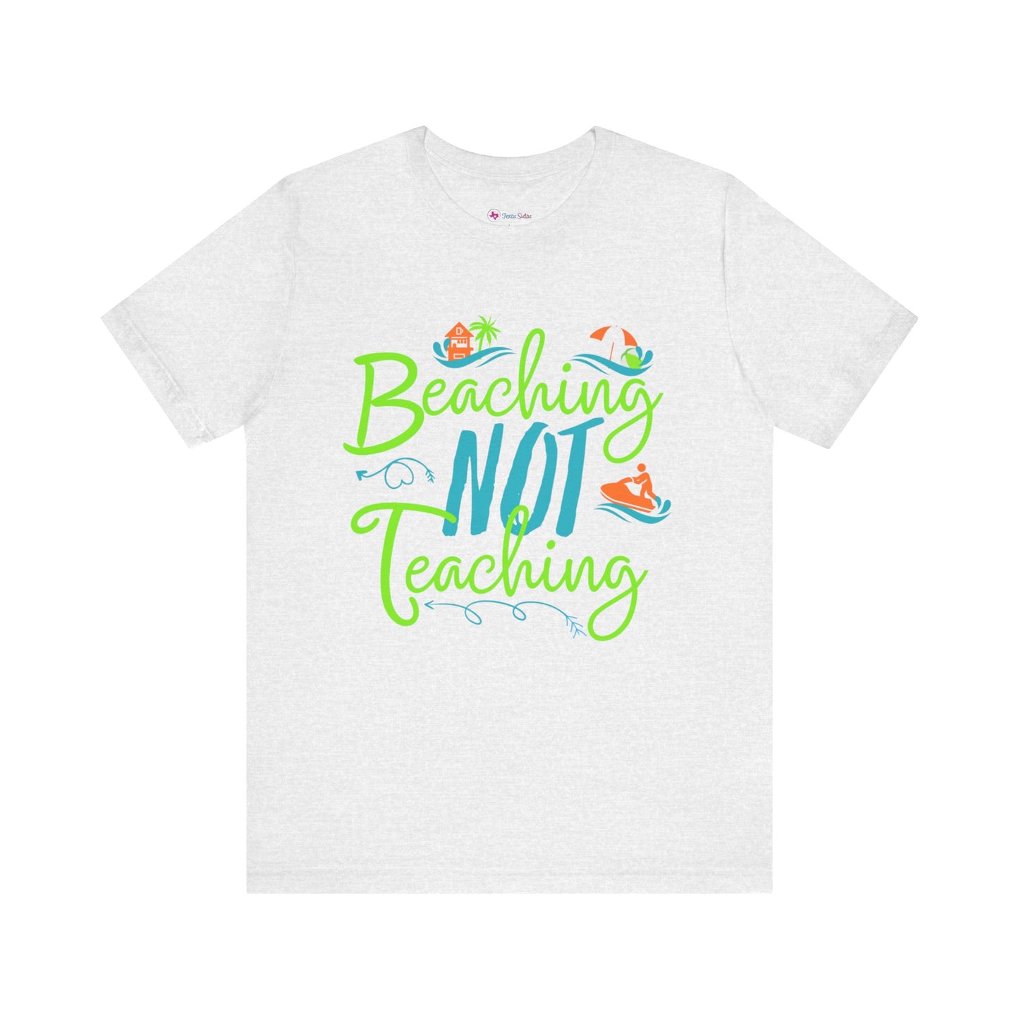 Beaching Not Teaching T-Shirt