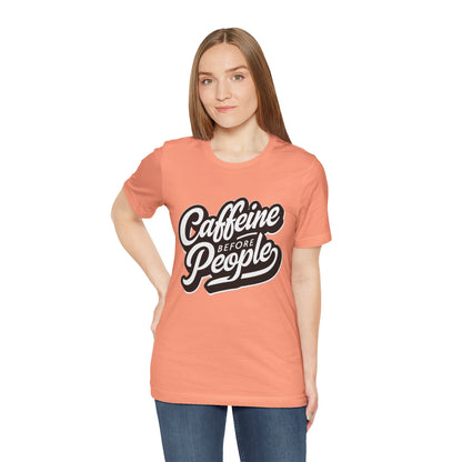 Caffeine Before People T-Shirt | Coffee Lover Tee