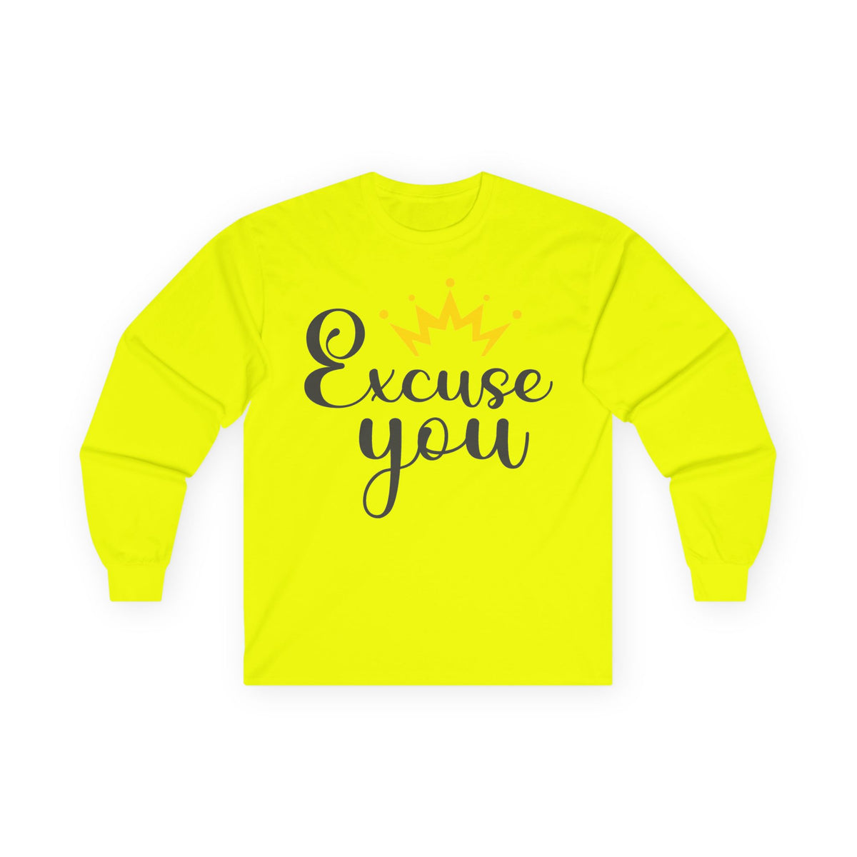 Excuse You Funny Long Sleeve T- Shirt