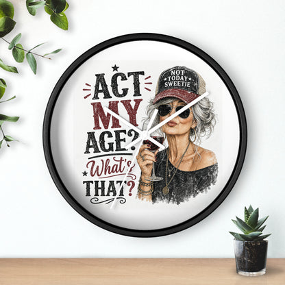 Wall Clock — "Act My Age? What's That?" Vintage Chic Sassy Wine Lover Clock