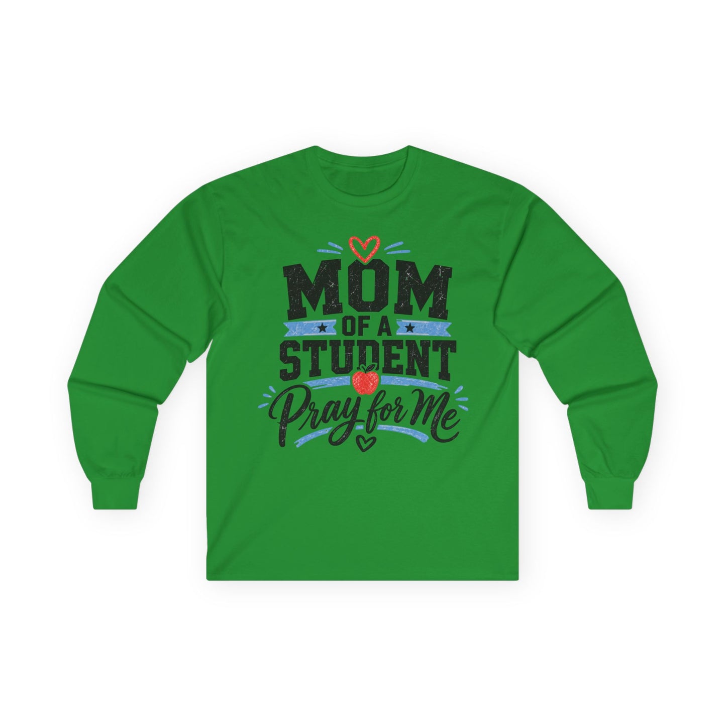 Mom of a Student Pray for Me Long Sleeve T-Shirt