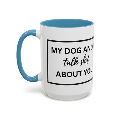 Funny Dog and I Talk Sh*t about you Coffee Mug