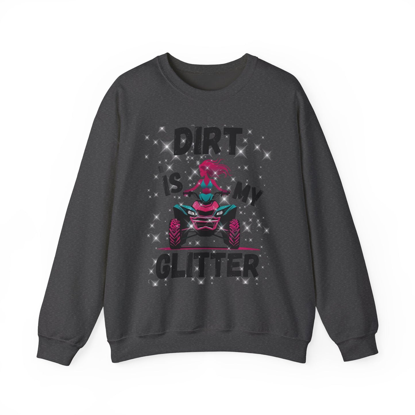 ATV Sweatshirt - DIRT IS MY GLITTER Design