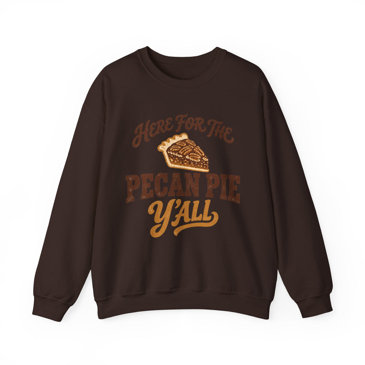 Here for the Pecan Pie Y'all Thanksgiving Sweatshirt