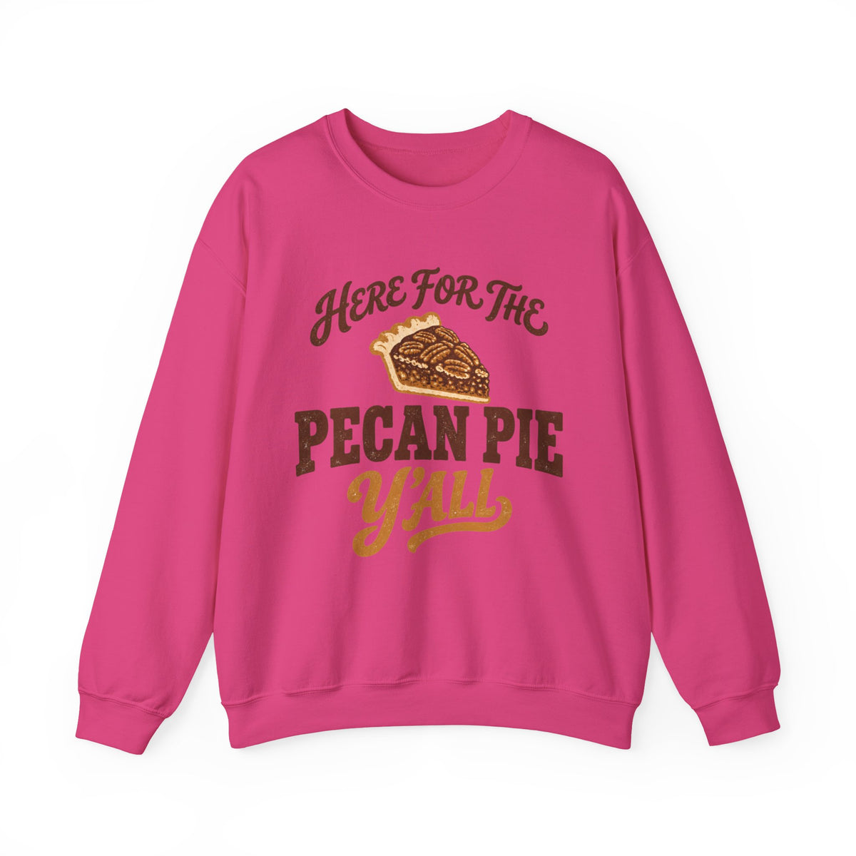 Here for the Pecan Pie Y'all Thanksgiving Sweatshirt