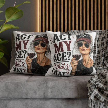 Act My Age? What’s That?’ Decorative Pillowcase — Sassy Wine-Loving Grandma Accent Pillow