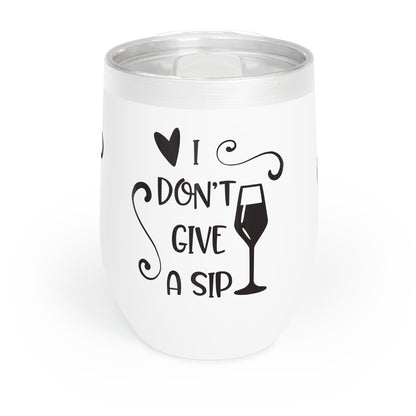 I DON'T GIVE A SIP WINE Cocktail Tumbler