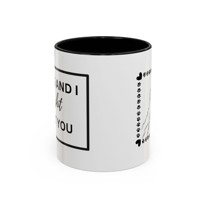 Funny Dog and I Talk Sh*t about you Coffee Mug