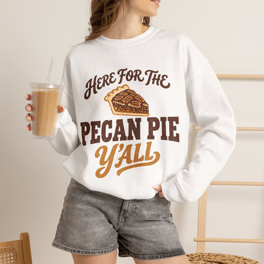 Here for the Pecan Pie Y'all Thanksgiving Sweatshirt