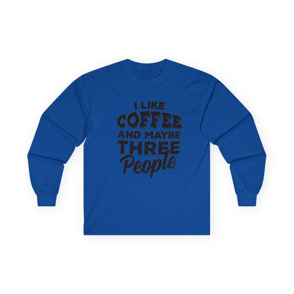 I Like Coffee and Maybe Three People T-Shirt Long Sleeve Funny Graphic