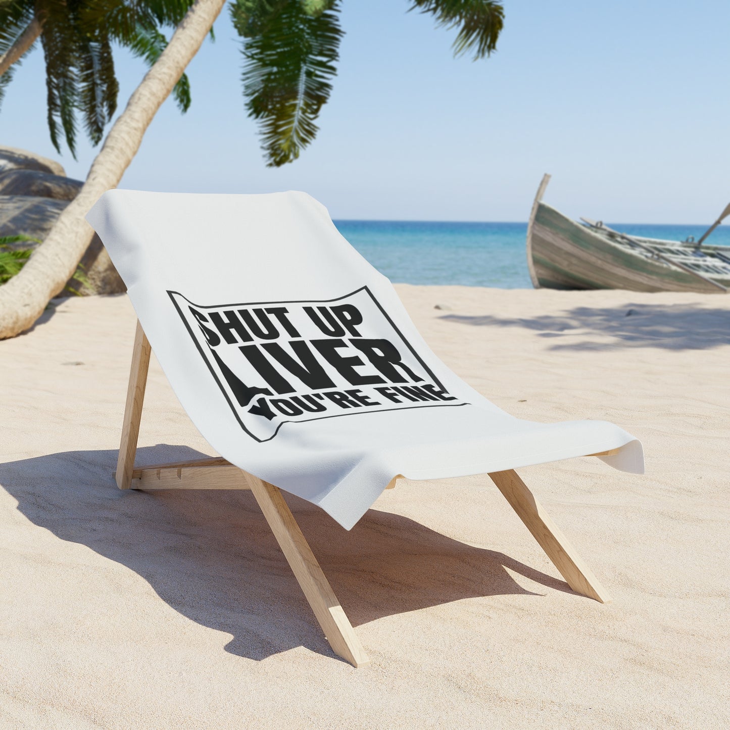 Beach Towel — Shut Up Liver You're Fine Funny Drinking Quote