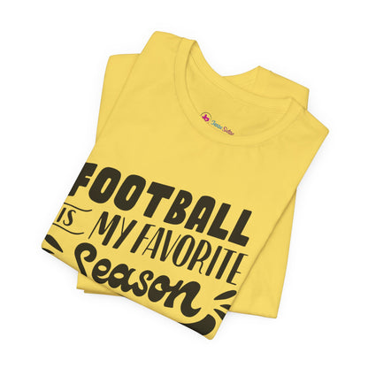 Football Is My Favorite Season T-Shirt - Lots of Colors
