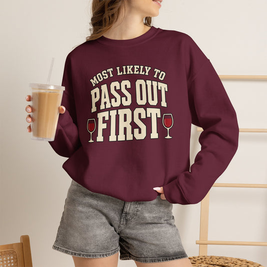 Most Likely To Pass Out First Sweatshirt - Funny Crewneck
