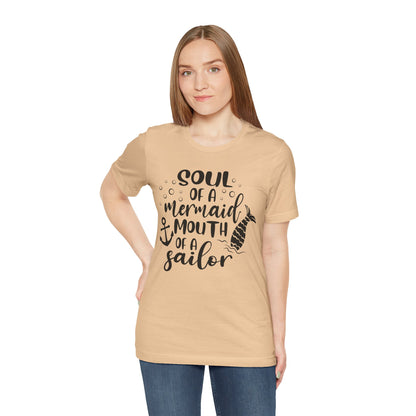 Soul of a Mermaid mouth of a Sailor T-Shirt - Lots of colors