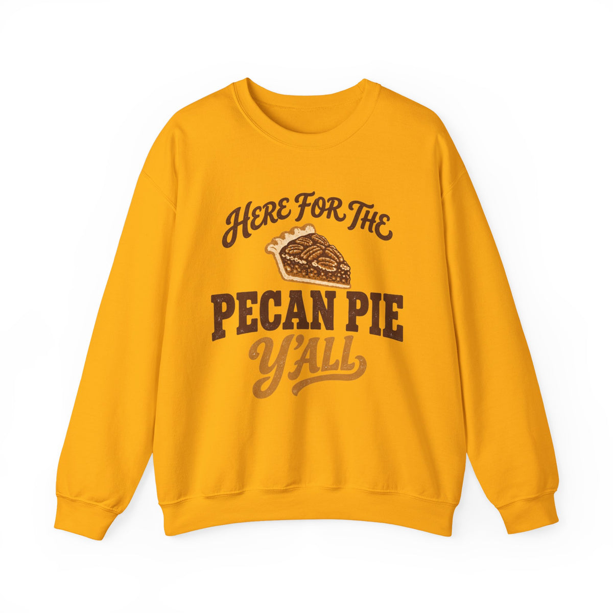 Here for the Pecan Pie Y'all Thanksgiving Sweatshirt