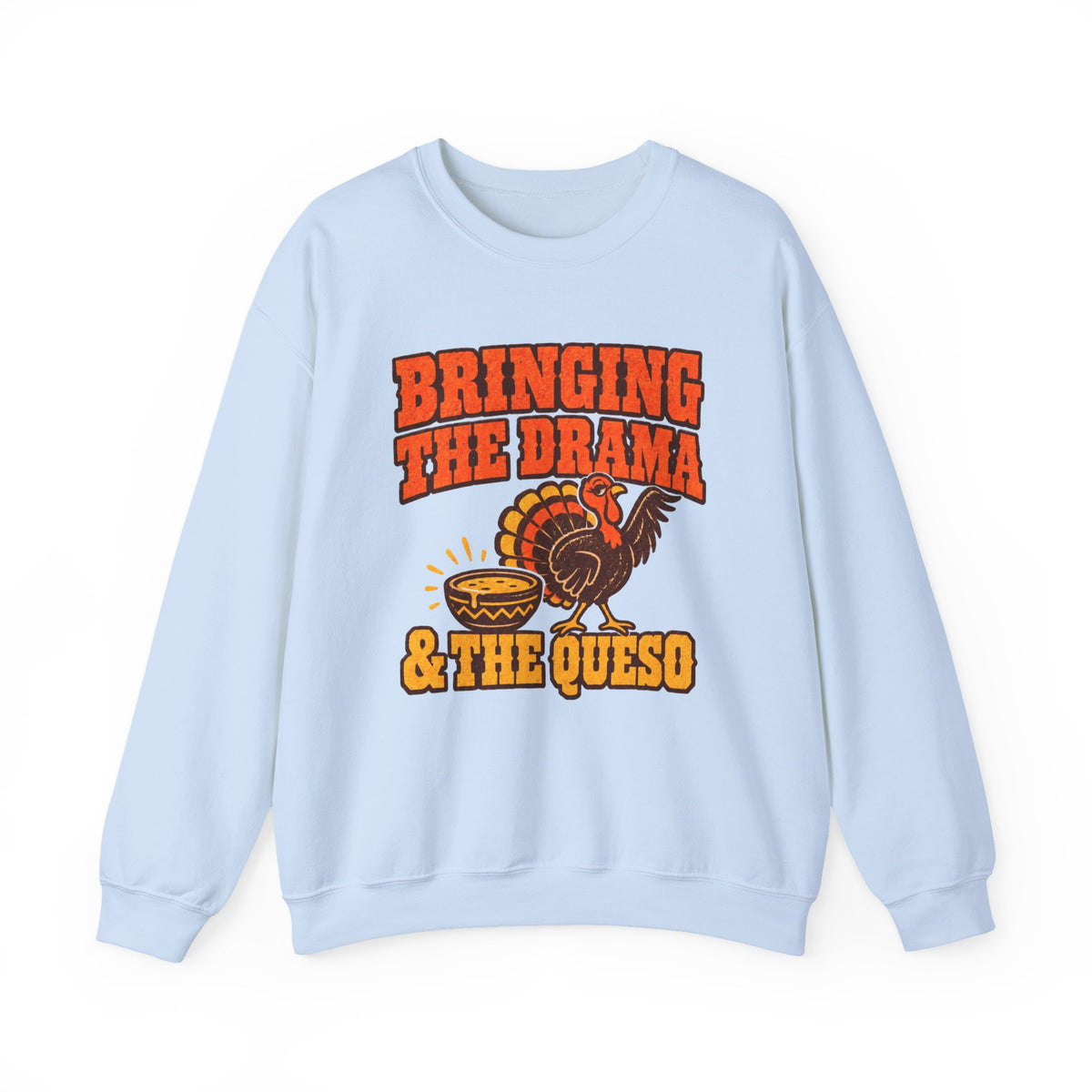 Bringing the Drama & the Queso Thanksgiving Sweatshirt