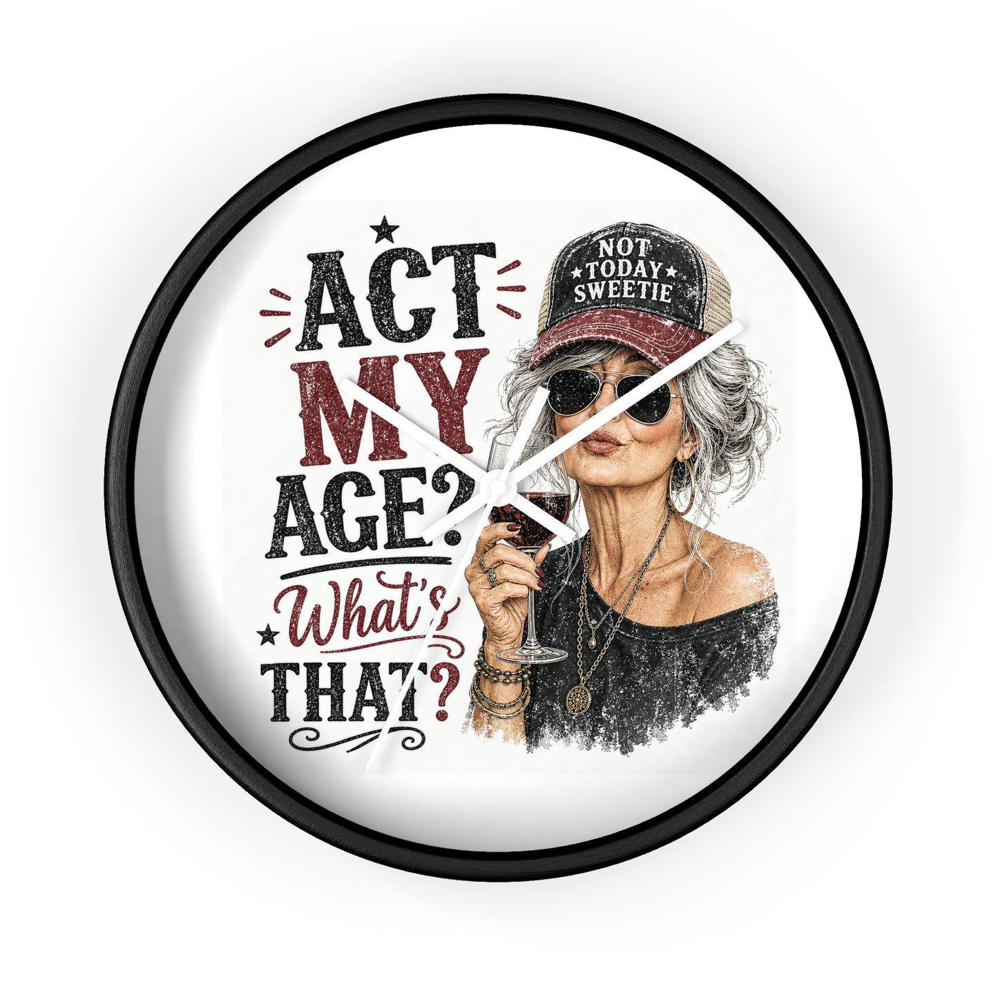 Wall Clock — "Act My Age? What's That?" Vintage Chic Sassy Wine Lover Clock