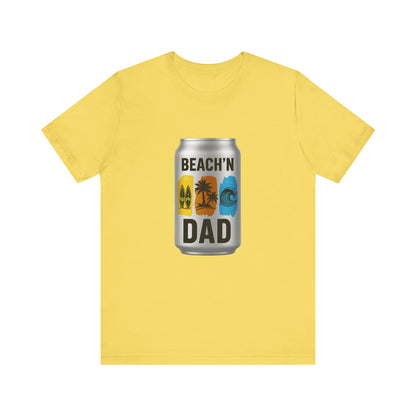 BEACH'N DAD CAN T-Shirt