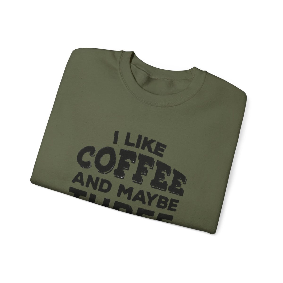 Coffee Lover Sweatshirt - I Like Coffee And Maybe Three People Sweatshirt