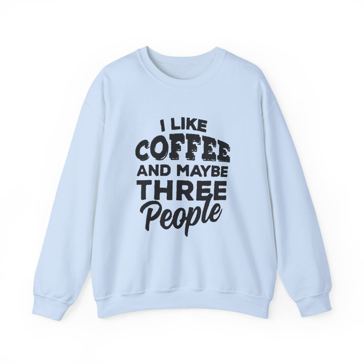 Coffee Lover Sweatshirt - I Like Coffee And Maybe Three People Sweatshirt