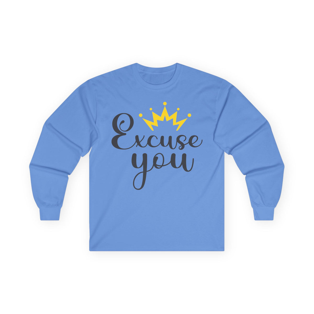 Excuse You Funny Long Sleeve T- Shirt