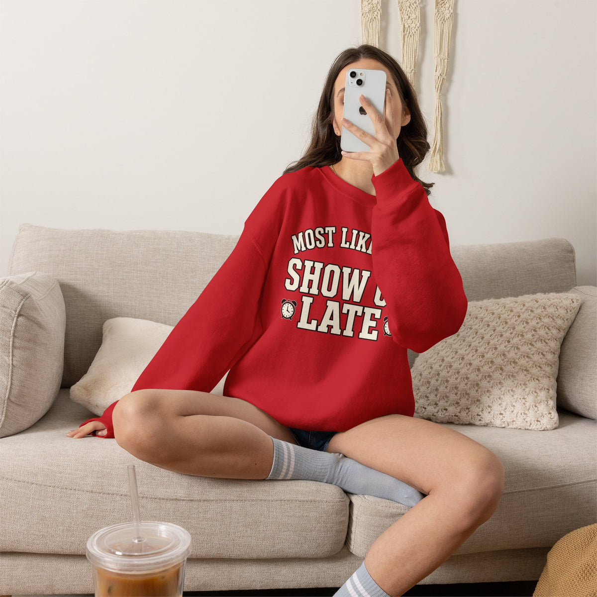 Most Likely To Show Up Late Sweatshirt - Funny Crewneck