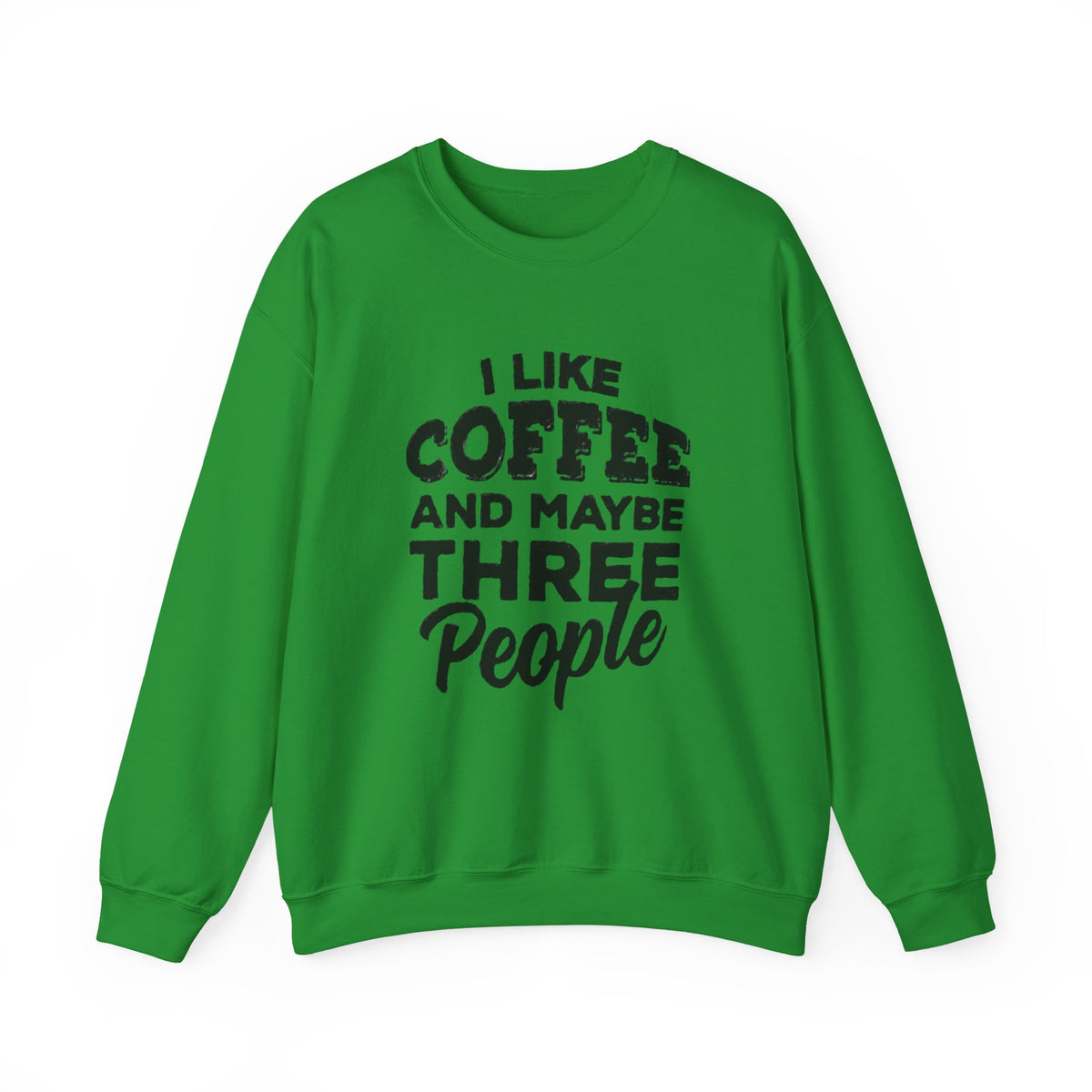 Coffee Lover Sweatshirt - I Like Coffee And Maybe Three People Sweatshirt