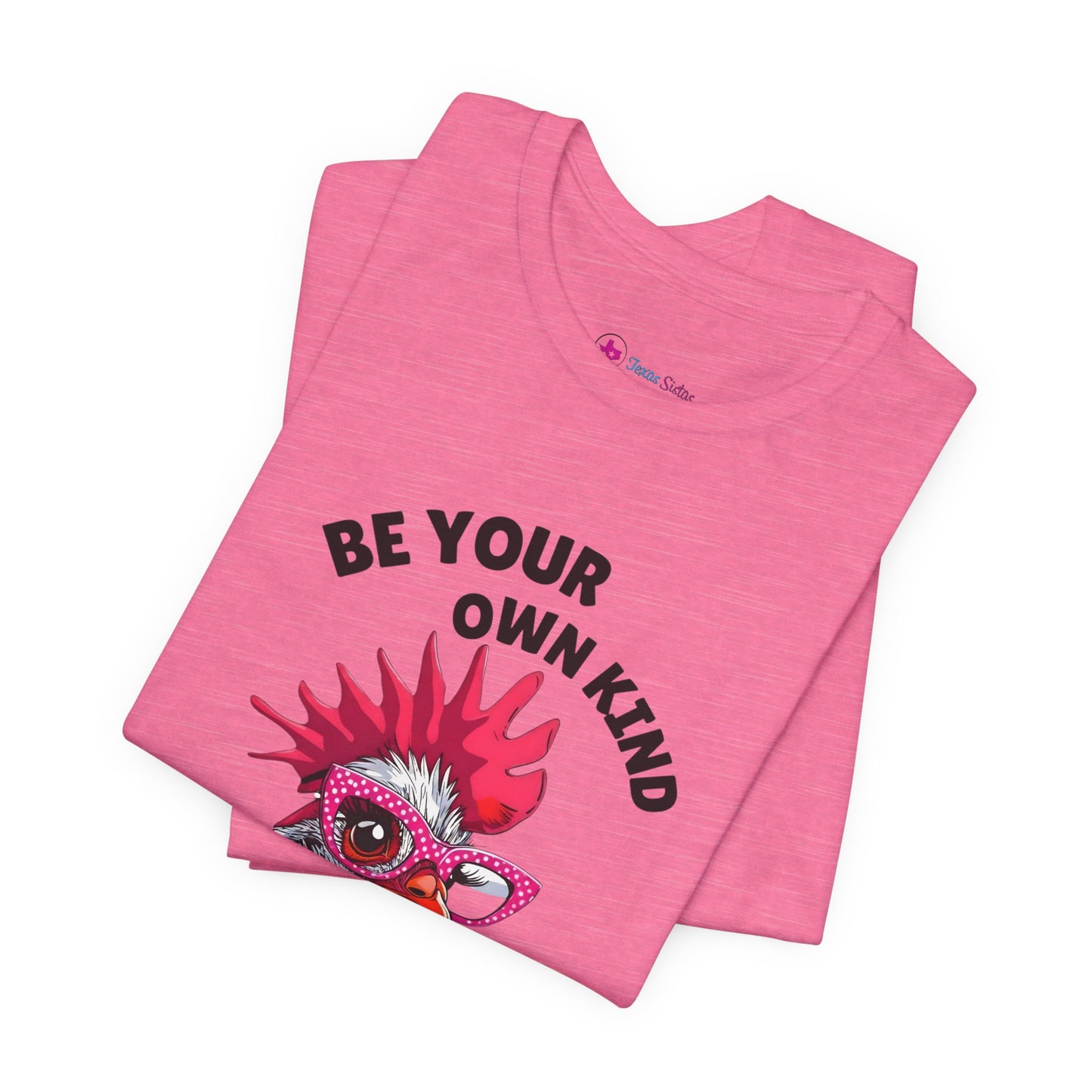 Be Your Own Kind Of Beautiful Chicken T-Shirt
