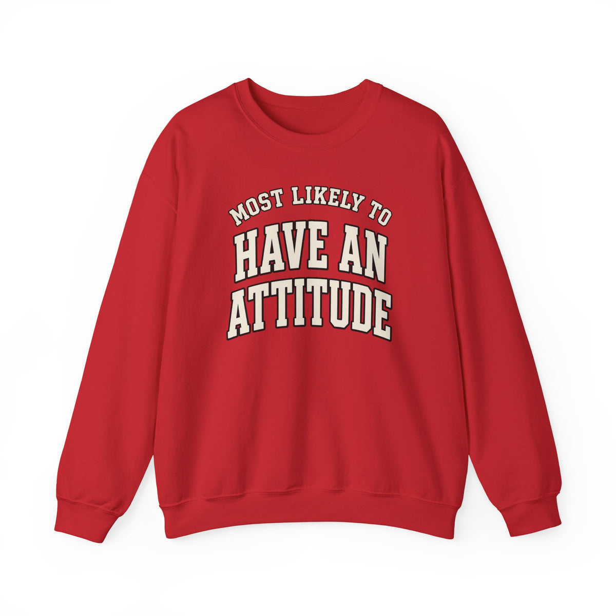 Most Likely To Have An Attitude Sweatshirt - Funny Crewneck
