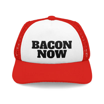 BACON NOW DOG Foam Trucker Hat
